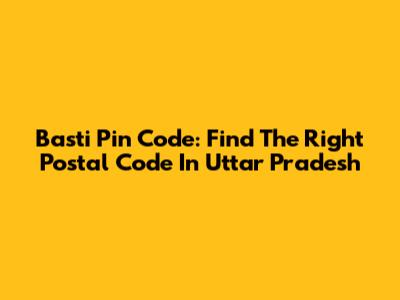 Basti Pin Code: Find The Right Postal Code In Uttar Pradesh