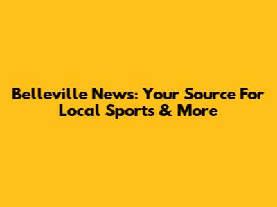 Belleville News: Your Source For Local Sports & More