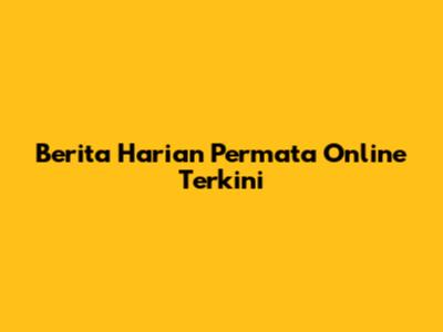 Berita Harian Permata Online Terkini