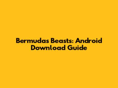 Bermuda's Beasts: Android Download Guide
