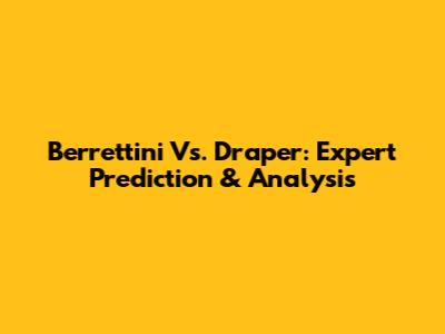 Berrettini Vs. Draper: Expert Prediction & Analysis