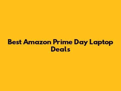 Best Amazon Prime Day Laptop Deals