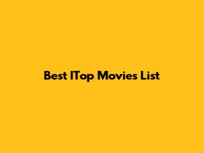 Best ITop Movies List