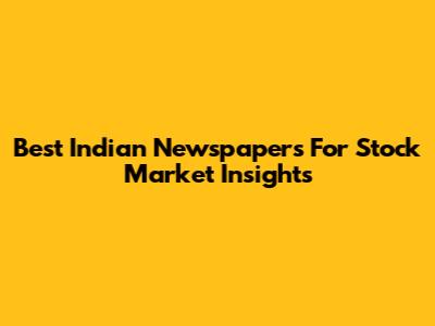 Best Indian Newspapers For Stock Market Insights
