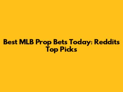 Best MLB Prop Bets Today: Reddit's Top Picks