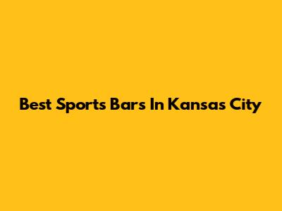 Best Sports Bars In Kansas City