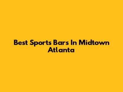 Best Sports Bars In Midtown Atlanta