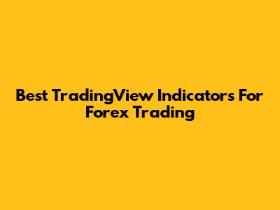 Best TradingView Indicators For Forex Trading