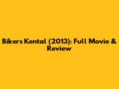 Bikers Kental (2013): Full Movie & Review