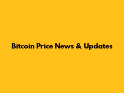 Bitcoin Price News & Updates