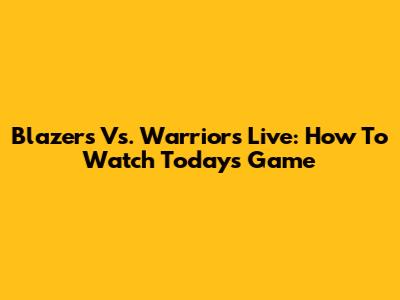 Blazers Vs. Warriors Live: How To Watch Today's Game