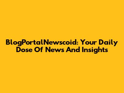 BlogPortalNewscoid: Your Daily Dose Of News And Insights