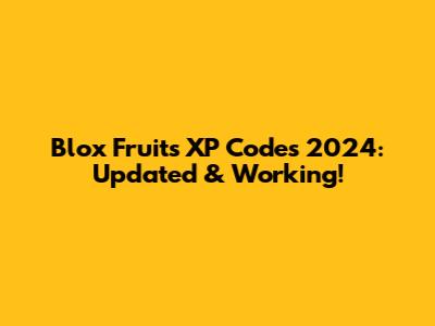 Blox Fruits XP Codes 2024: Updated & Working!
