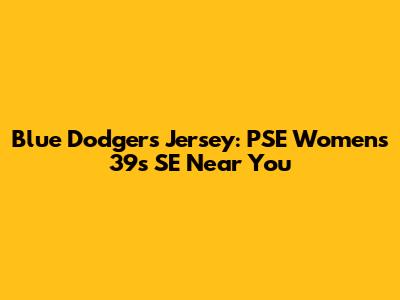 Blue Dodgers Jersey: PSE Women's 39's SE Near You