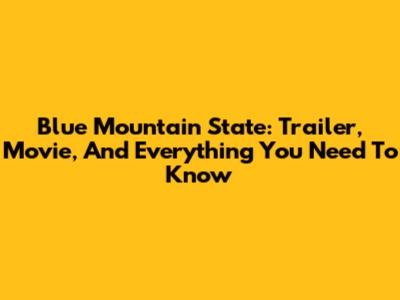Blue Mountain State: Trailer, Movie, And Everything You Need To Know