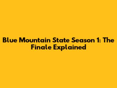 Blue Mountain State Season 1: The Finale Explained