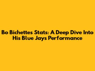 Bo Bichette's Stats: A Deep Dive Into His Blue Jays Performance
