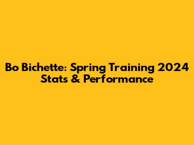 Bo Bichette: Spring Training 2024 Stats & Performance