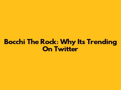Bocchi The Rock: Why It's Trending On Twitter