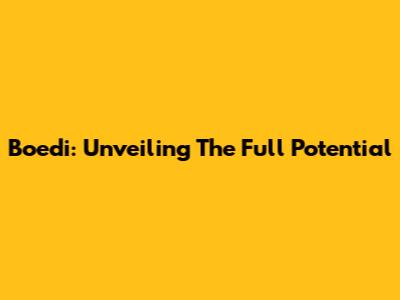 Boedi: Unveiling The Full Potential