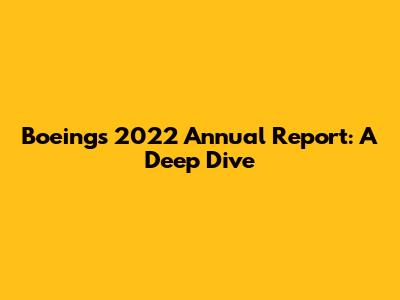 Boeing's 2022 Annual Report: A Deep Dive