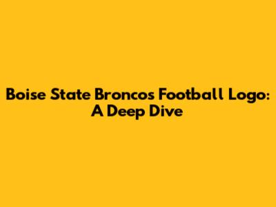 Boise State Broncos Football Logo: A Deep Dive