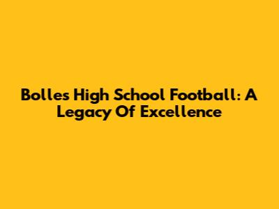 Bolles High School Football: A Legacy Of Excellence