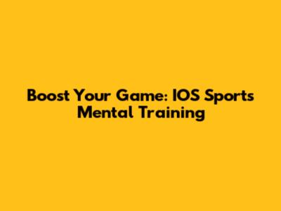 Boost Your Game: IOS Sports Mental Training