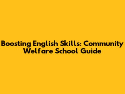 Boosting English Skills: Community Welfare School Guide