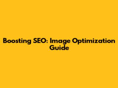 Boosting SEO: Image Optimization Guide