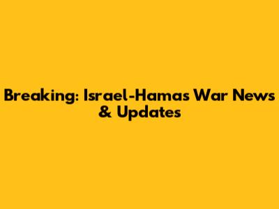 Breaking: Israel-Hamas War News & Updates