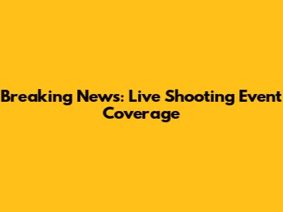 Breaking News: Live Shooting Event Coverage