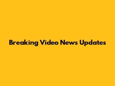 Breaking Video News Updates