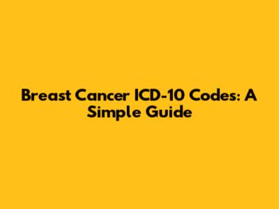 Breast Cancer ICD-10 Codes: A Simple Guide