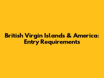 British Virgin Islands & America: Entry Requirements