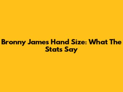 Bronny James Hand Size: What The Stats Say