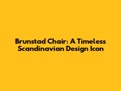 Brunstad Chair: A Timeless Scandinavian Design Icon