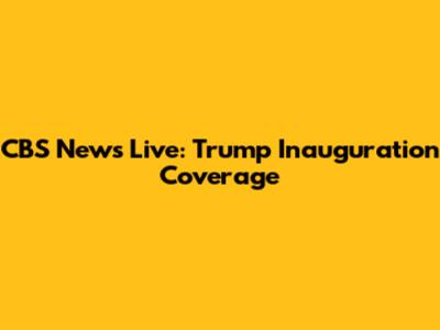 CBS News Live: Trump Inauguration Coverage