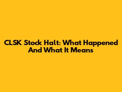 CLSK Stock Halt: What Happened And What It Means