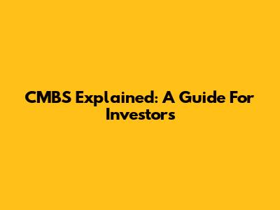 CMBS Explained: A Guide For Investors