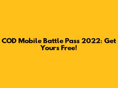 COD Mobile Battle Pass 2022: Get Yours Free!