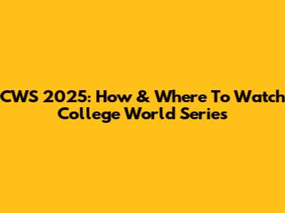 CWS 2025: How & Where To Watch College World Series