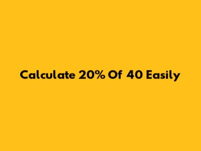 Calculate 20% Of 40 Easily