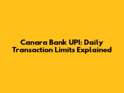 Canara Bank UPI: Daily Transaction Limits Explained