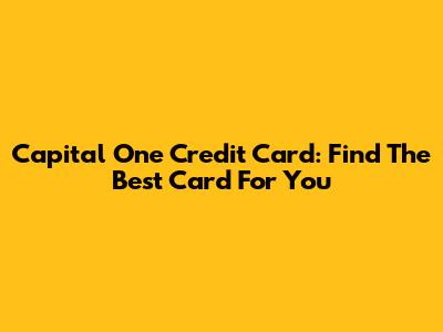 Capital One Credit Card: Find The Best Card For You