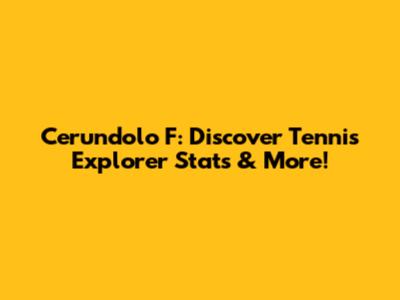 Cerundolo F: Discover Tennis Explorer Stats & More!