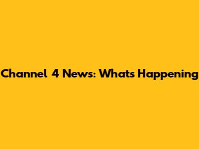Channel 4 News: What's Happening