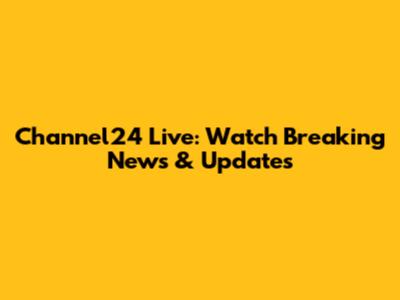 Channel24 Live: Watch Breaking News & Updates