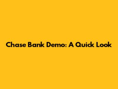Chase Bank Demo: A Quick Look