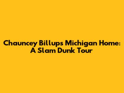 Chauncey Billups' Michigan Home: A Slam Dunk Tour